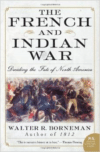 The French and Indian War: Deciding the Fate of North America