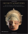 Infinity of Nations:Art and History in the Collections of the National Museum of the American Indian