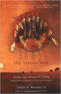 The Lakota Way: Stories and Lessons for Living