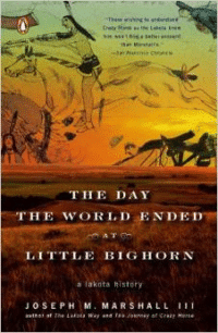 The Day the World Ended at Little Bighorn: A Lakota his