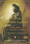 Holding Our World Together: Ojibwe Women and the Survival of Community