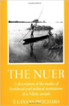 The Nuer: A Description of the Modes of Livelihood and Political Institutions of a Nilotic People