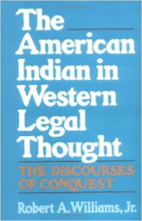 The American Indian in Western Legal Thought: The Discourses of Conquest