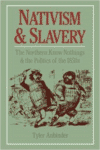 Nativism and Slavery: The Northern Know Nothings and the Politics of the 1850s