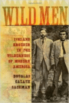 Wild Men: Ishi and Kroeber in the Wilderness of Modern America
