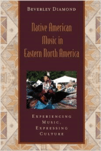 Native American Music in Eastern North America:Experiencing Music, Expressing Culture