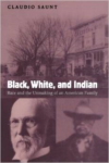 Black, White, and Indian: Race and the Unmaking of an American Family