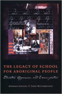 The Legacy of School for Aboriginal People: Education, Oppression, and Emancipation