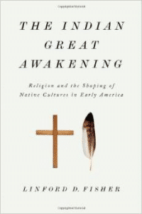 The Indian Great Awakening: Religion and the Shaping of Native Cultures in Early America