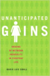 Unanticipated Gains:Origins of Network Inequality in Everyday Life