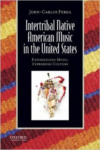 Intertribal Native American Music in the United States: Experiencing Music, Expressing Culture