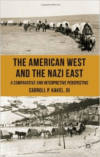 The American West and the Nazi East: A Comparative and Interpretive Perspective