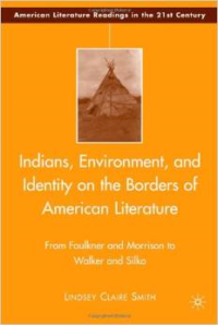 Indians, Environment, and Identity on the Borders of American Literature: From Faulkner and Morrison to Walker and Silko