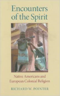 Encounters of the Spirit: Native Americans and European Colonial Religion