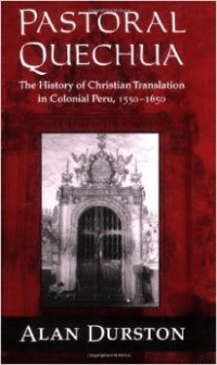 Pastoral Quechua: The History of Christian Translation in Colonial Peru, 1550-1650