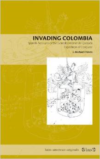 Invading Colombia: Spanish Accounts of the Gonzalo Jimenez de Quesada Expedition of Conquest