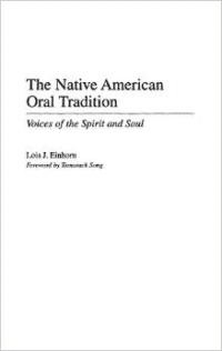 The Native American Oral Tradition: Voices of the Spirit and Soul