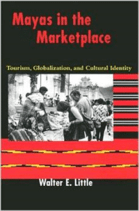 Mayas in the Marketplace: Tourism, Globalization, and Cultural Identity