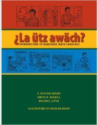 La Utz Awach?:Introduction to Kaqchikel Maya Language