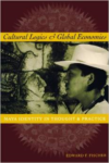 Cultural Logics and Global Economies: Maya Identity in Thought and Practice