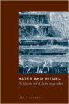 Water and Ritual: The Rise and Fall of Classic Maya Rulers