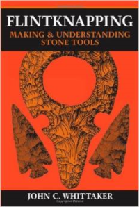 Flintknapping: Making and Understanding Stone Tools