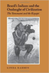 Brazil's Indians and the Onslaught of Civilization:The Yanomami and the Kayapo