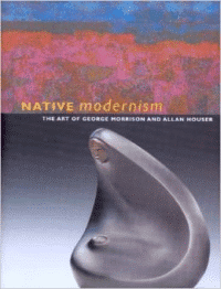 Native Modernism:The Art of George Morrison and Allan Houser