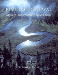 River of Renewal: Myth and History in the Klamath Basin