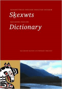 Skwxwu7mesh Snichim-Xweliten Snichim Skexwts / Squamish-English Dictionary