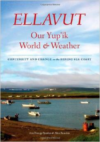 Ellavut / Our Yup'ik World and Weather: Continuity and Change on the Bering Sea Coast