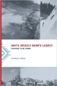 White Grizzly Bear's Legacy: Learning to Be Indian