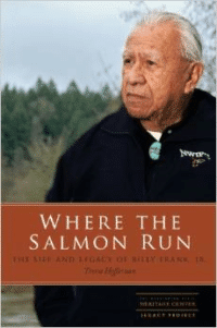 Where the Salmon Run: The Life and Legacy of Billy Frank Jr.