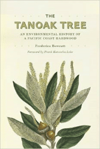 The Tanoak Tree: An Environmental History of a Pacific Coast Hardwood