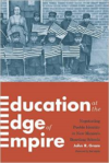 Education at the Edge of Empire: Negotiating Pueblo Identity in New Mexico's Indian Boarding Schools