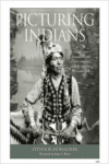 Picturing Indians: Photographic Encounters and Tourist Fantasies in H. H. Bennett's Wisconsin Dells