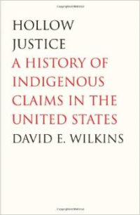 Hollow Justice:A History of Indigenous Claims in the United States