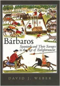 Barbaros: Spaniards and Their Savages in the Age of Enlightenment