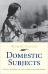 Domestic Subjects: Gender, Citizenship, and Law in Native American Literature