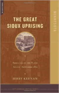 The Great Sioux Uprising: Rebellion on the Plains August- September 1862