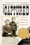 The Captured: A True Story of Abduction by Indians on the Texas Frontier