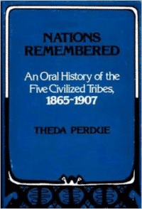 Nations Remembered: An Oral History of the Five Civilized Tribes, 1865-1907