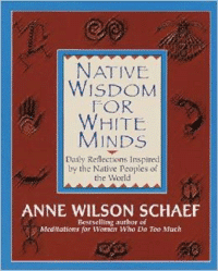 Native Wisdom for White Minds: Daily Reflections Inspired by the Native Peoples of the World