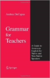 Grammar for Teachers:A Guide to American English for Native and Non-Native Speakers