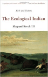 The Ecological Indian: Myth and his