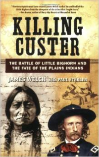 Killing Custer: The Battle of Little Bighorn and the Fate of the Plains Indians