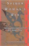 Spider Woman's Web:Traditional Native American Tales about Women's Power
