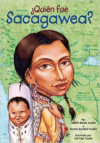 Quien Fue Sacagawea? = Who Was Sacagawea?