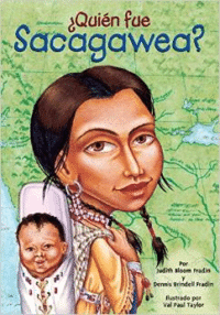 Quien Fue Sacagawea? = Who Was Sacagawea?