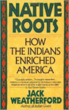 Native Roots: How the Indians Enriched America